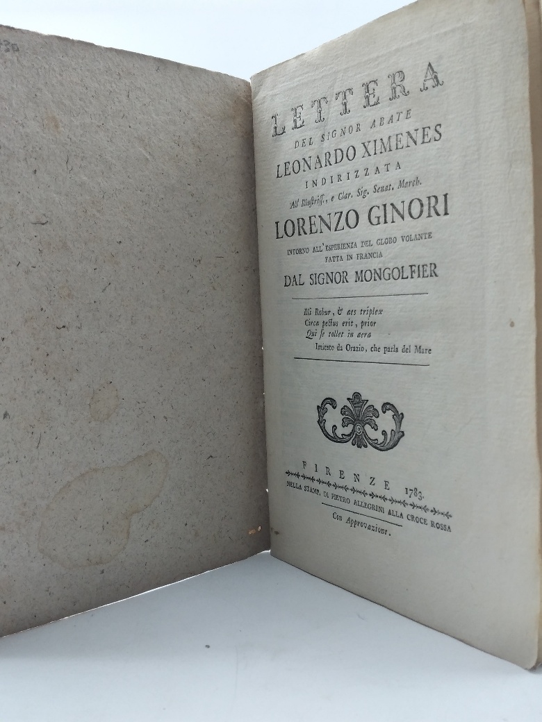 Lettera del Signor Abate Leonardo Ximenes indirizzata All'illustriss. e Clar. Sig. Senat. March. Lorenzo Ginori intorno all'esperienza del globo volante fatta in Francia dal Signor Mongolfier
